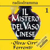 Il mistero del vaso cinese 1 - Carlo Oliva, Massimo Cirri & G. Sergio Ferrentino
