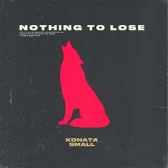 Nothing to Lose - Single by Konata Small album reviews, ratings, credits