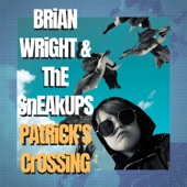 Brian Wright & The SneakUps - Patrick's Crossing
