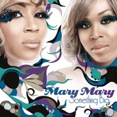 Mary Mary - Something Big