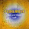 Pokemon Sun and Moon Lofi - EP album lyrics, reviews, download