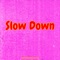 Slow Down (feat. Sylvia Skip) - Kayla Marley lyrics