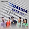 Tashan Yaar Ka - Single