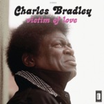 Charles Bradley - Where Do We Go From Here (feat. Menahan Street Band)