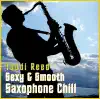 Sexy & Smooth Saxophone Chillout Lounge album lyrics, reviews, download