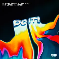 Do It! - Single by Dimitri Vegas & Like Mike, Kim Loaiza & Azteck album reviews, ratings, credits