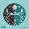 The Blessing - Single album lyrics, reviews, download