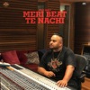 Meri Beat Te Nachdi - Single