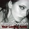 Your Loving Arms (Andrew Bennett Dub) - Karen Overton lyrics