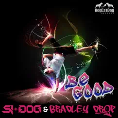 Be Good (feat. Bradley Drop) - Single by Si-Dog album reviews, ratings, credits