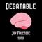 Debatable - Jay Fructose lyrics