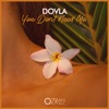 DOVLA - You Don't Need Me