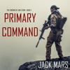 Primary Command: The Forging of Luke Stone—Book #2 (an Action Thriller) - Jack Mars