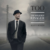 Too Many Roads - Thorbjørn Risager & The Black Tornado