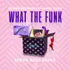 Stream & download What the Funk (feat. Danny Shah) [Steve Aoki Remix]