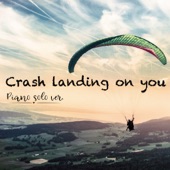 Crash Landing on You (Piano Solo Ver.) artwork