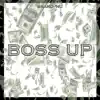 Boss Up - Single album lyrics, reviews, download