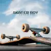Skater Boy - Single album lyrics, reviews, download