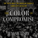 The Color of Compromise The Color of Compromise