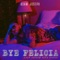 Bye Felicia (Adam Joseph Club Remix) - Adam Joseph lyrics