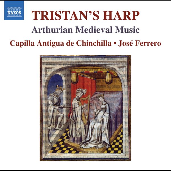 Capilla Antigua De Chinchilla Jose Ferreroの トリスタンのハープ アーサー王の中世の音楽 カペラ アンティクァ デ チンチラ フェッレーロ をapple Musicで