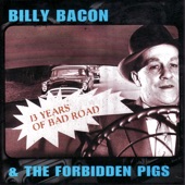 Billy Bacon & The Forbidden Pigs - Wasted Days and Wasted Nights/Volver, Volver