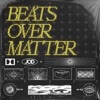 Beats Over Matter