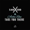 Take You There (Nathan Dalton Remix) - SanXero & Asha Rae lyrics