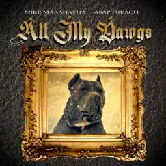 All My Dawgs - Single by ASAP Preach & Mike Maranatha album reviews, ratings, credits