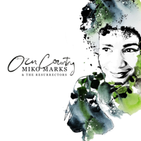 Miko Marks & The Resurrectors - Our Country artwork