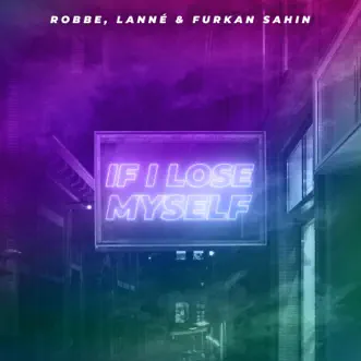 If I Lose Myself - Single by Robbe, LANNÉ & Furkan Sahin album reviews, ratings, credits