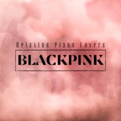 Blackpink: Relaxing Piano Covers artwork