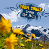 Yodel Songs from the Alps - Tiroler Volkstümliche Musikanten