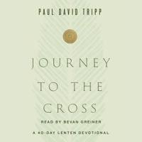 Paul David Tripp - Journey to the Cross: A 40-Day Lenten Devotional (Unabridged) artwork