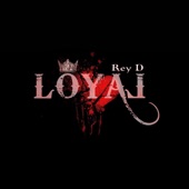 Rey D - Loyal