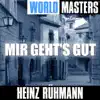 World Masters: Heinz Rühmann - Mir Geht's Gut album lyrics, reviews, download