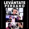Levántate Peruano (feat. Hernán Condori (Cachuca) & Chachi Luján) - Single album lyrics, reviews, download