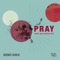 Pray (Chris Malinchak Mix) - Booka Shade & Chris Malinchak lyrics