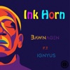 Bawnagen - Ink Horn (feat. Ignyus)