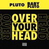 Over Your Head by Future iTunes Track 1