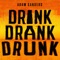Drink Drank Drunk artwork