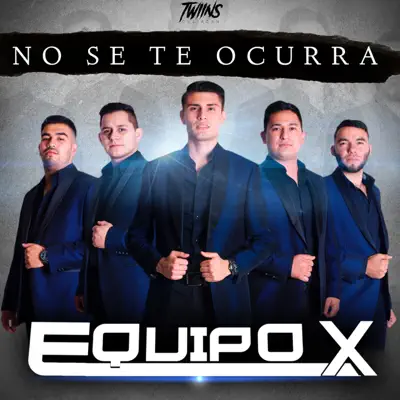 No Se Te Ocurra - Single - Equipo X