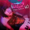 Friends Go - Single album lyrics, reviews, download