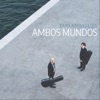 Duo Andaluza - Ambos Mundos: III. Soltando Amarras