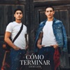 Cómo Terminar - Single