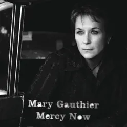 Mercy Now - Mary Gauthier