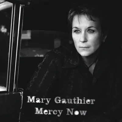 Mercy Now - Mary Gauthier Mercy Now - Mary Gauthier