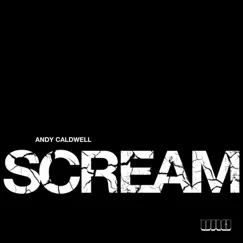 Scream by Andy Caldwell album reviews, ratings, credits