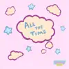 All the Time - Single album lyrics, reviews, download