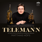 Telemann: Trompetenkonzerte - Matthias Höfs & Deutsche Kammerphilharmonie Bremen